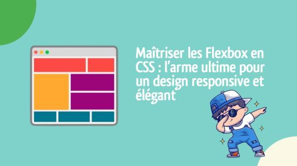 Maîtriser les flexbox en CSS